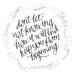 - AMY ROCHELLE PRESS - Ink wreathe illustration with hand-lettered quote by Bob Goff. "Don't let not knowing how it will end keep you from beginning."