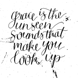 - AMY ROCHELLE PRESS - "Grace is the unseen sounds that make you look up" - Anne Lamott. Handlettering quote.